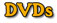 DVDs